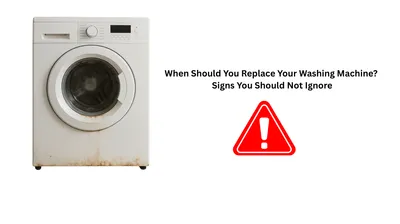 When Should You Replace Your Washing Machine? Signs You Should Not Ignore